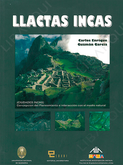 Libro de Historia: LLACTAS INCAS. Ciudades Incas Concepción del planeamiento e interacción con el medio natural - Carlos Enrique  Guzman García 